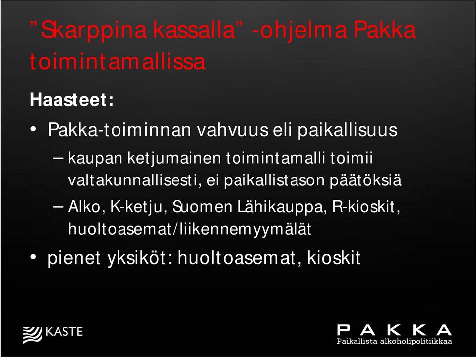 paikallistason päätöksiä Alko, K-ketju, Suomen Lähikauppa,