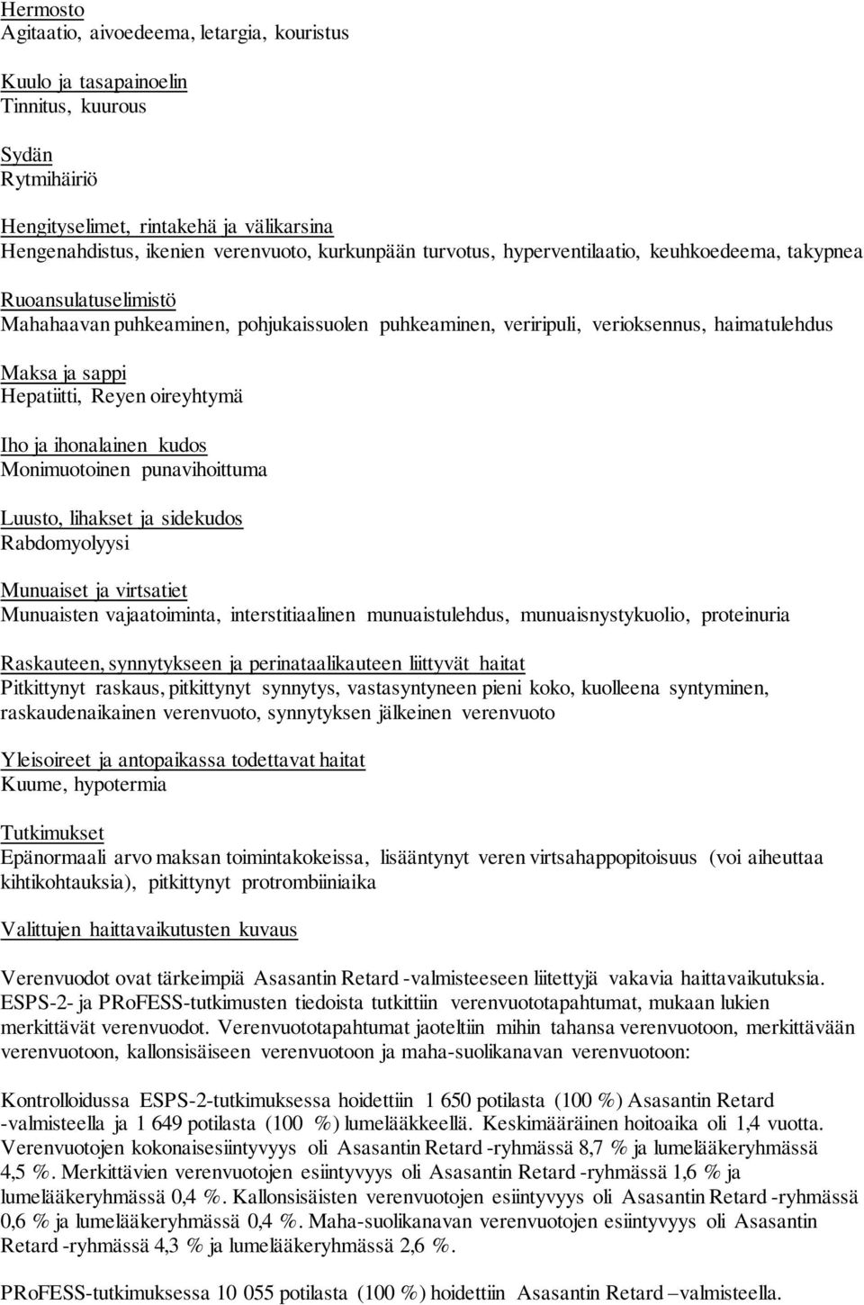 oireyhtymä Iho ja ihonalainen kudos Monimuotoinen punavihoittuma Luusto, lihakset ja sidekudos Rabdomyolyysi Munuaiset ja virtsatiet Munuaisten vajaatoiminta, interstitiaalinen munuaistulehdus,