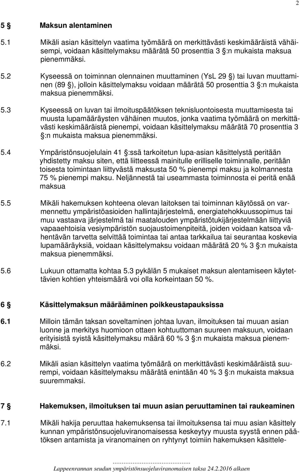 käsittelymaksu määrätä 70 prosenttia 3 :n mukaista maksua pienemmäksi. 5.