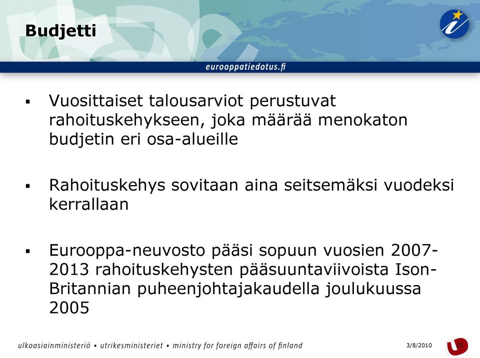 vuodeksi kerrallaan Eurooppa-neuvosto pääsi sopuun vuosien 2007-2013