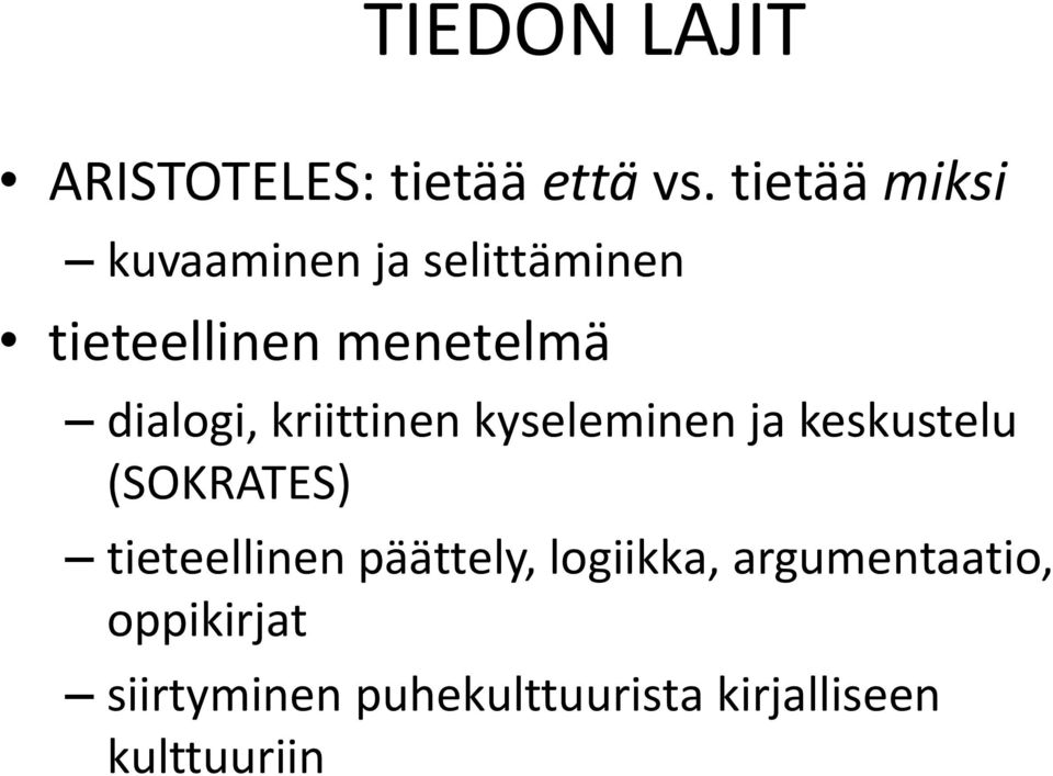 dialogi, kriittinen kyseleminen ja keskustelu (SOKRATES)