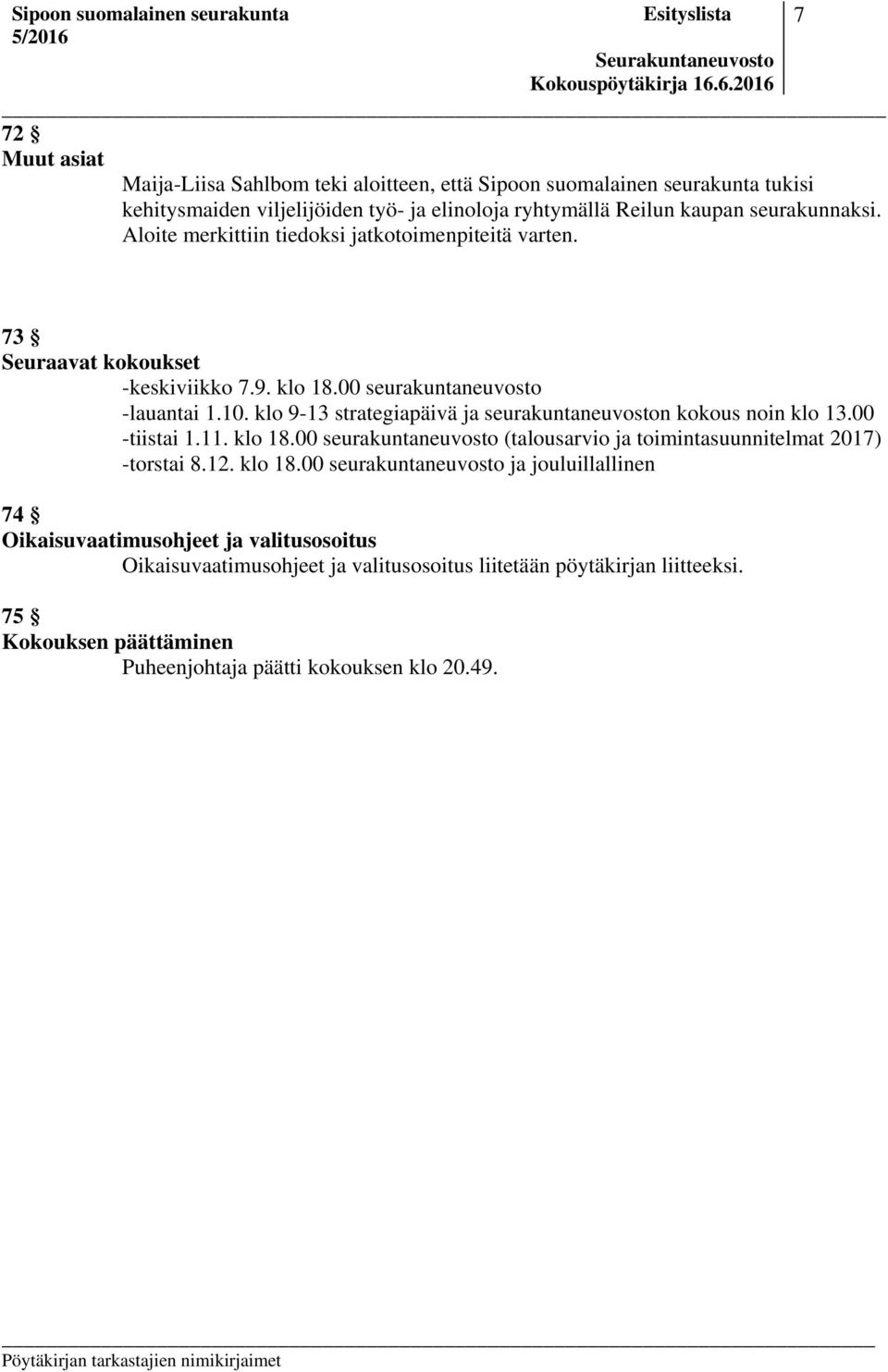 klo 9-13 strategiapäivä ja seurakuntaneuvoston kokous noin klo 13.00 -tiistai 1.11. klo 18.