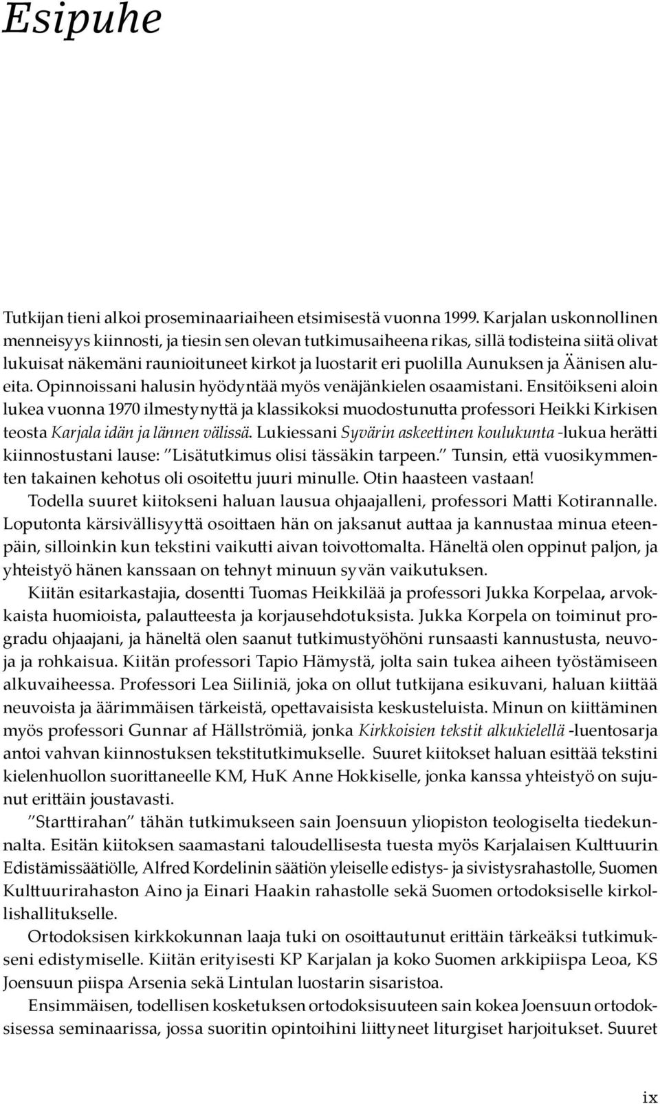 Äänisen alueita. Opinnoissani halusin hyödyntää myös venäjänkielen osaamistani.