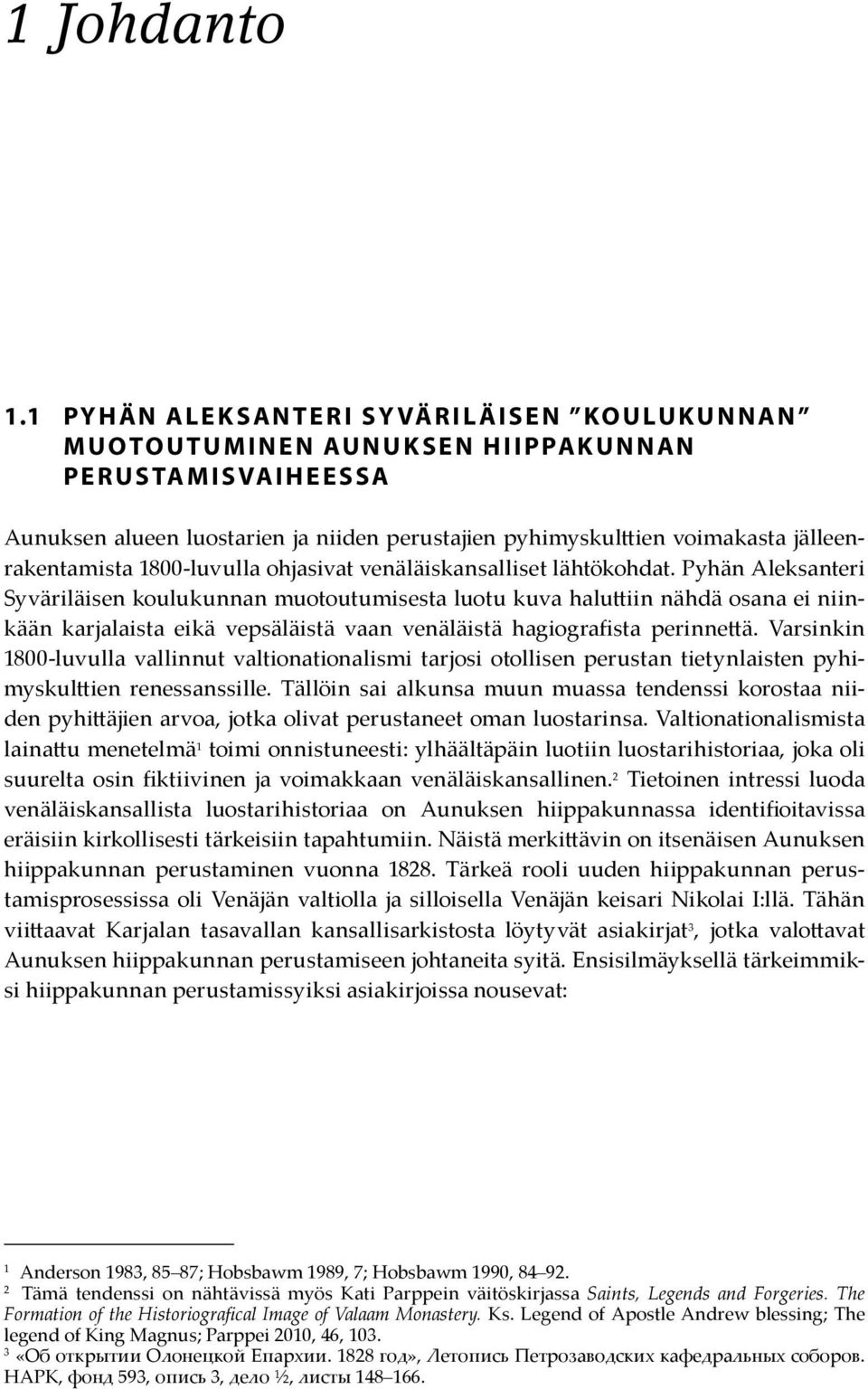 1800-luvulla ohjasivat venäläiskansalliset lähtökohdat.