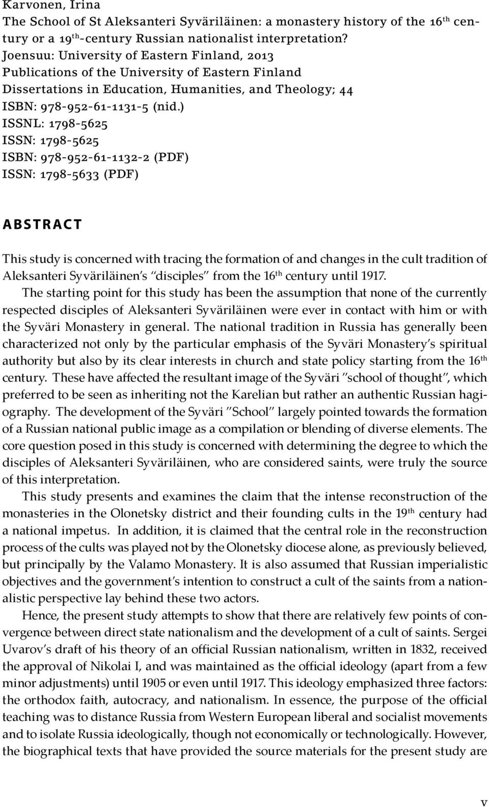 ) ISSNL: 1798-5625 ISSN: 1798-5625 ISBN: 978-952-61-1132-2 (PDF) ISSN: 1798-5633 (PDF) ABSTRACT This study is concerned with tracing the formation of and changes in the cult tradition of Aleksanteri