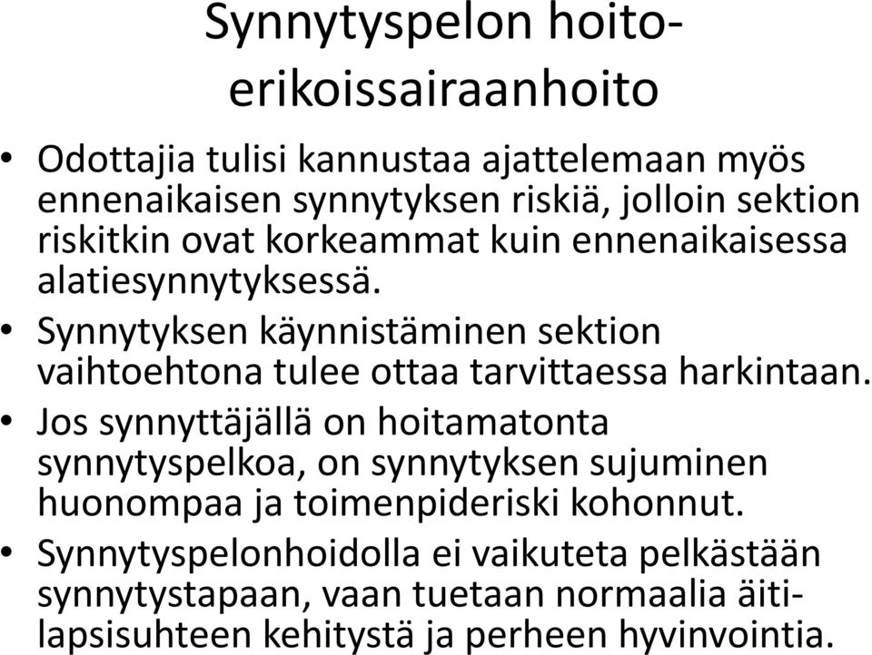 Synnytyksen käynnistäminen sektion vaihtoehtona tulee ottaa tarvittaessa harkintaan.