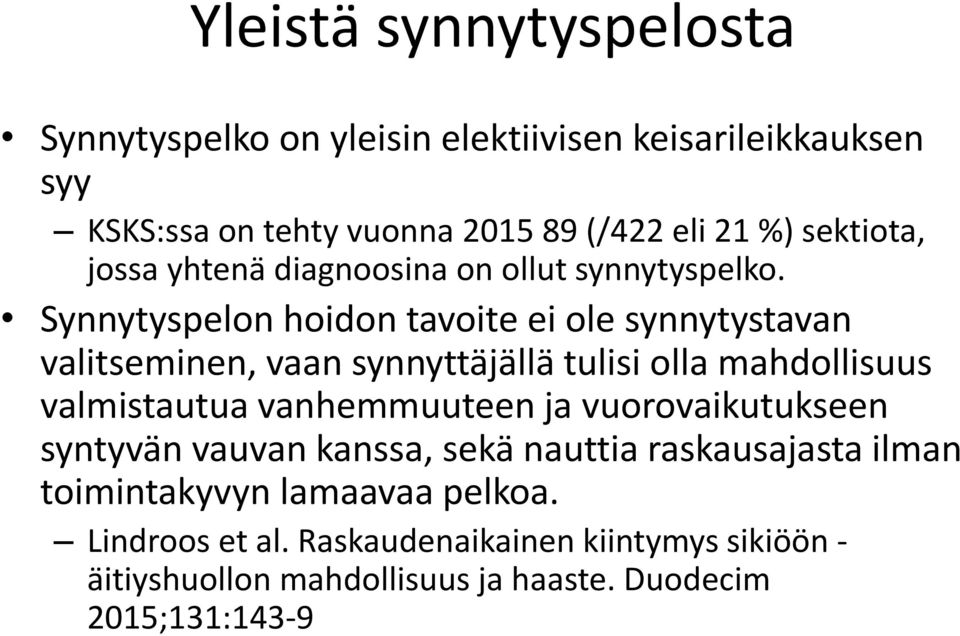 Synnytyspelon hoidon tavoite ei ole synnytystavan valitseminen, vaan synnyttäjällä tulisi olla mahdollisuus valmistautua vanhemmuuteen ja