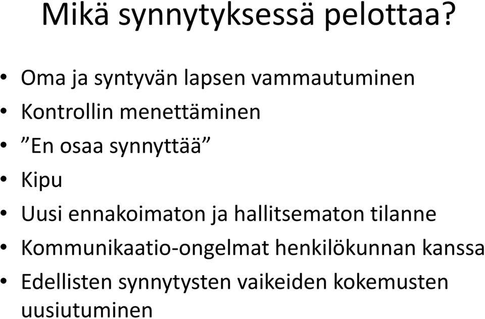 osaa synnyttää Kipu Uusi ennakoimaton ja hallitsematon tilanne