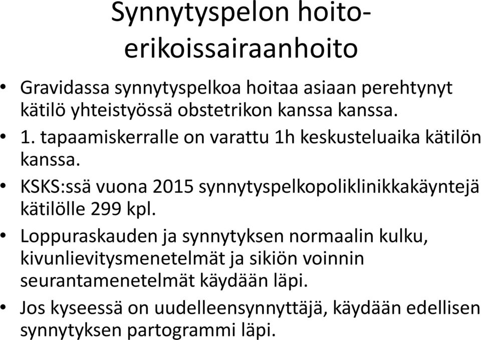 KSKS:ssä vuona 2015 synnytyspelkopoliklinikkakäyntejä kätilölle 299 kpl.