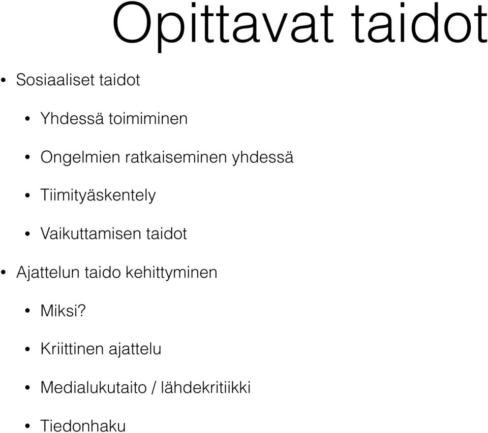 Vaikuttamisen taidot Ajattelun taido kehittyminen Miksi?