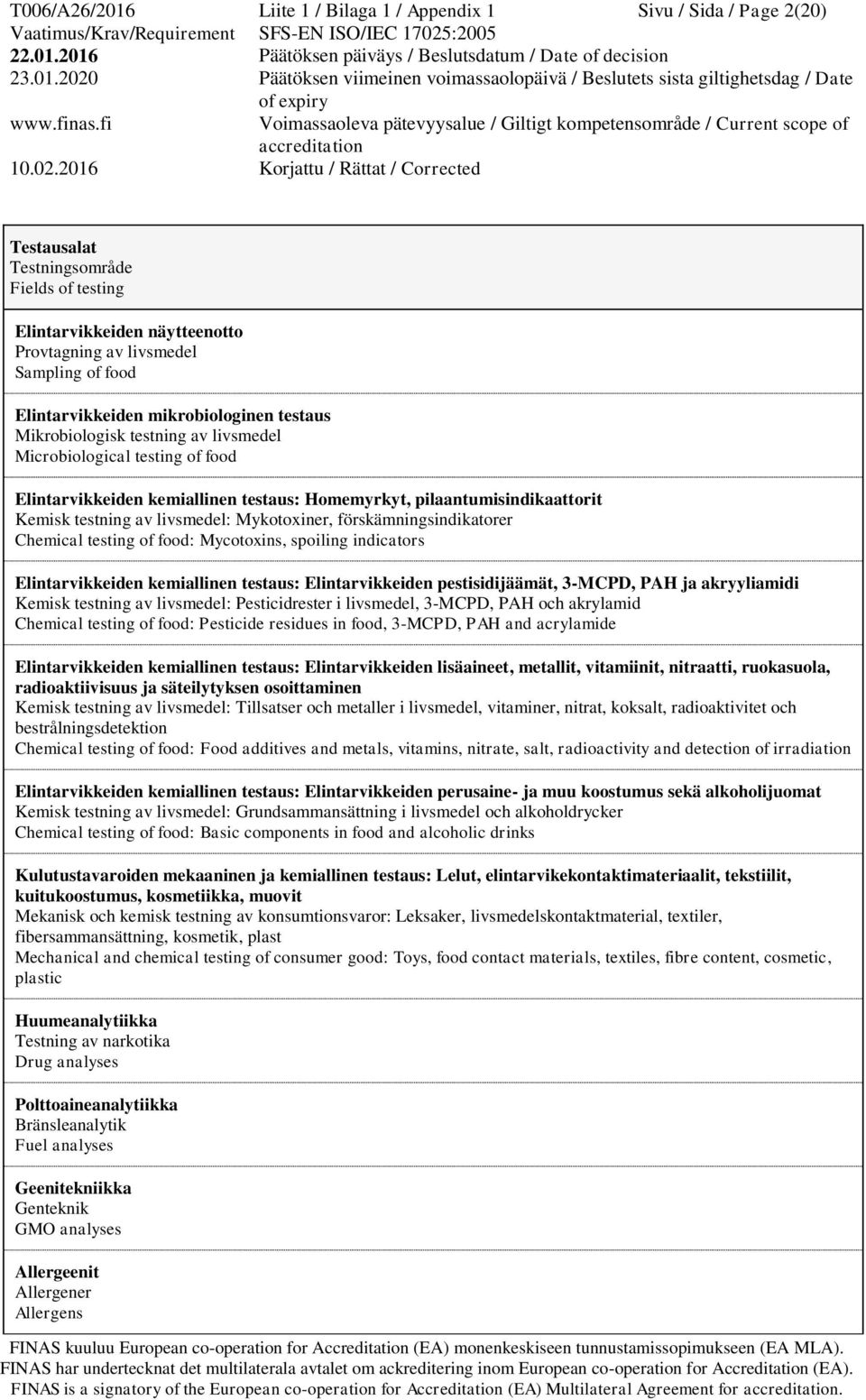 testning av livsmedel: Mykotoxiner, förskämningsindikatorer Chemical testing of food: Mycotoxins, spoiling indicators Elintarvikkeiden kemiallinen testaus: Elintarvikkeiden pestisidijäämät, 3-MCPD,