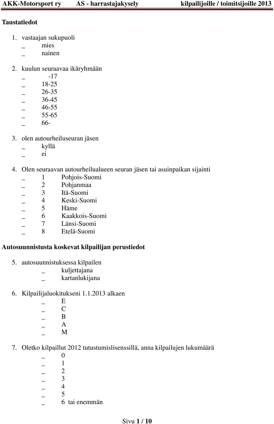 Länsi-Suomi _ 8 Etelä-Suomi Autosuunnistusta koskevat kilpailijan perustiedot 5. autosuunnistuksessa kilpailen _ kuljettajana _ kartanlukijana 6.