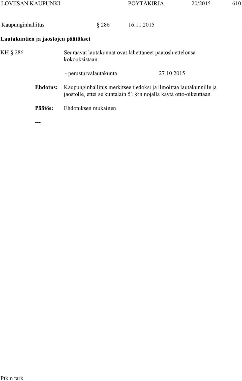 päätösluettelonsa kokouksistaan: - perusturvalautakunta 27.10.