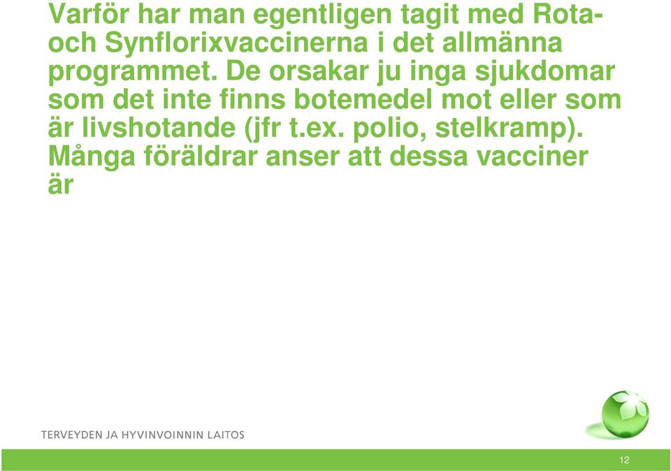 ex. polio, stelkramp).