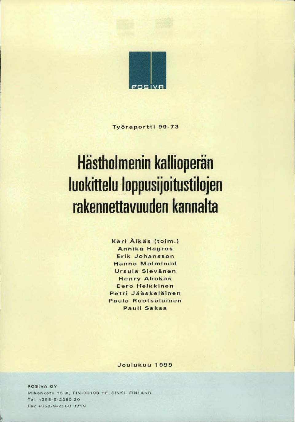 Johansson Hanna Malmlund Ursula Sievänen Henry Ahokas Eero Heikkinen Petri.