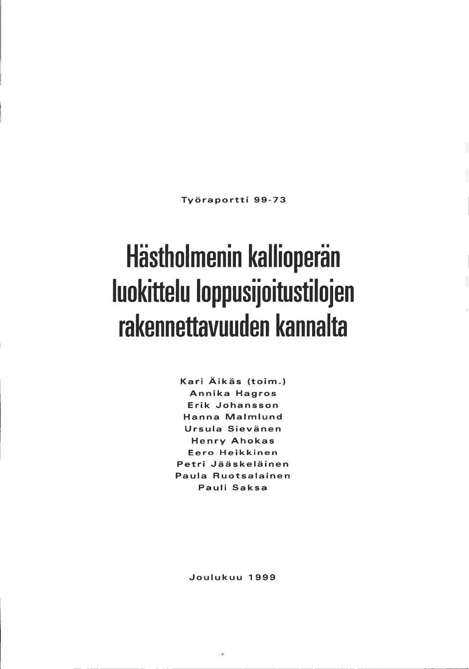 ) Annika Hagros Erik Johansson Hanna Malmlund Ursula Sievänen Henry