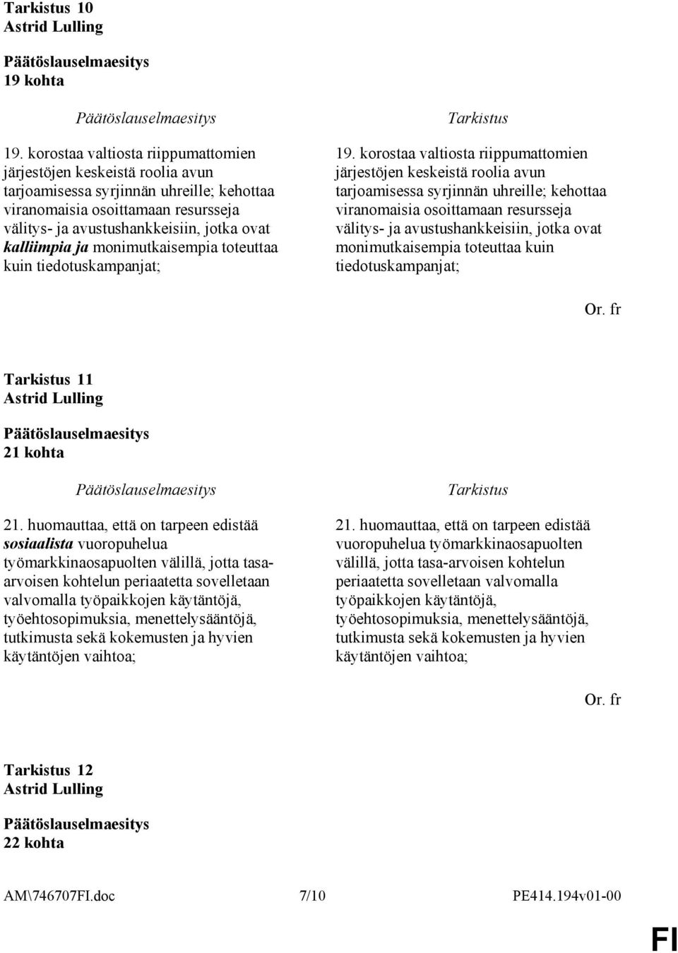 kalliimpia ja monimutkaisempia toteuttaa kuin tiedotuskampanjat; 19.  monimutkaisempia toteuttaa kuin tiedotuskampanjat; 11 21 kohta 21.