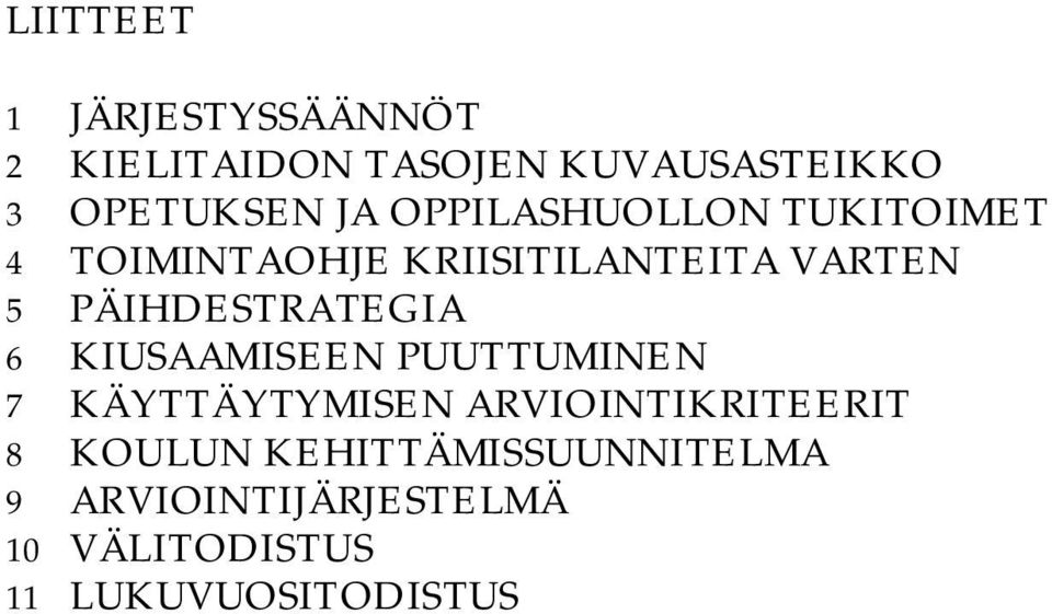 PÄIHDESTRATEGIA 6 KIUSAAMISEEN PUUTTUMINEN 7 KÄYTTÄYTYMISEN ARVIOINTIKRITEERIT