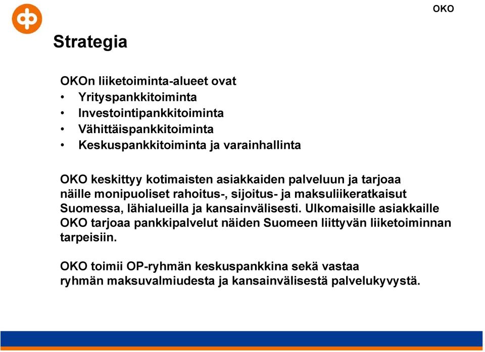 maksuliikeratkaisut Suomessa, lähialueilla ja kansainvälisesti.