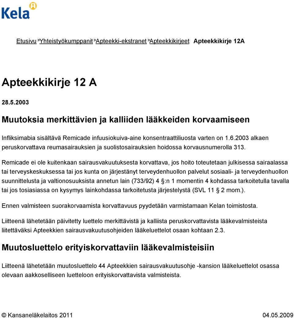 2003 alkaen peruskorvattava reumasairauksien ja suolistosairauksien hoidossa korvausnumerolla 313.