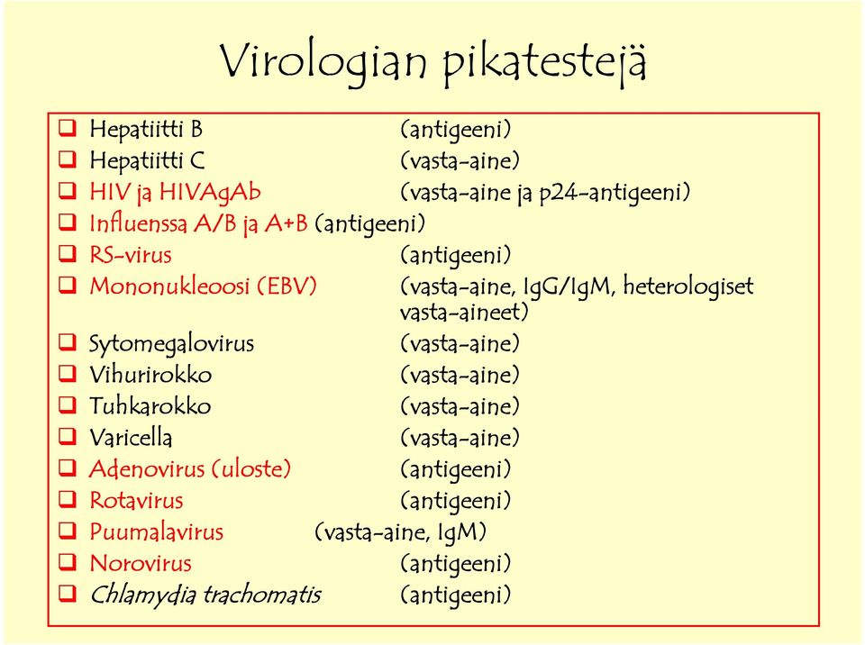 Sytomegalovirus (vasta-aine) Vihurirokko (vasta-aine) Tuhkarokko kk (vasta-aine) aine) Varicella (vasta-aine) Adenovirus