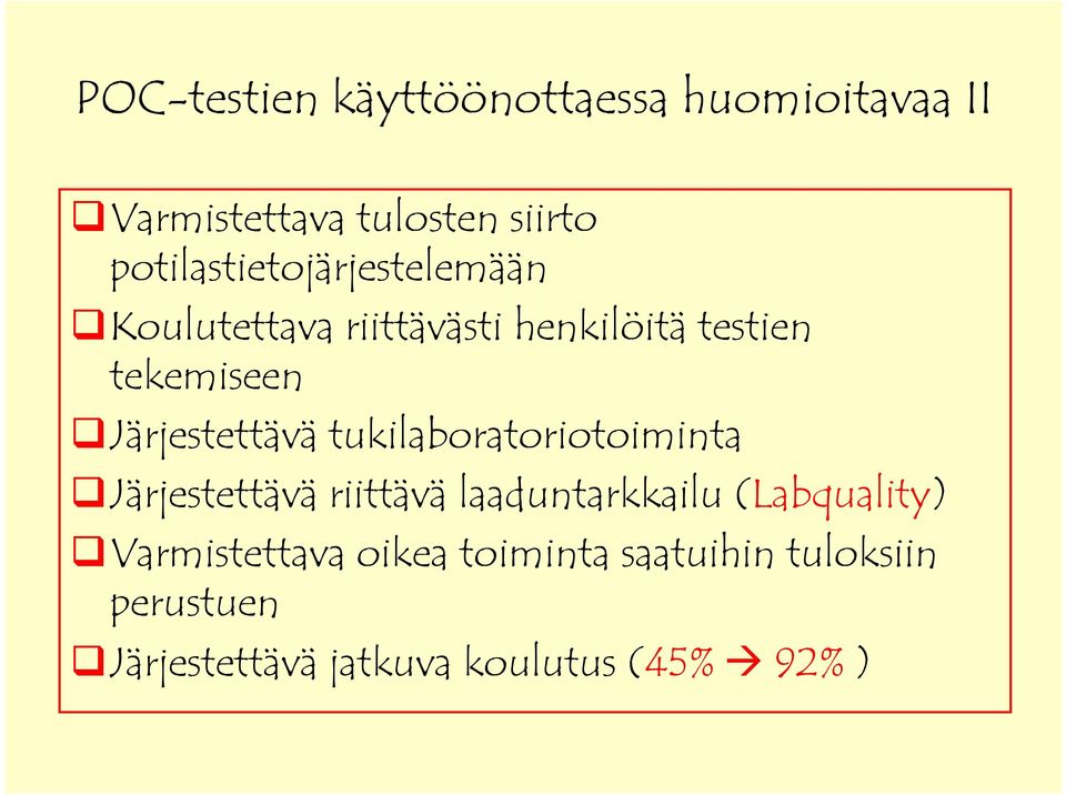 Järjestettävä tukilaboratoriotoiminta Järjestettävä riittävä laaduntarkkailu