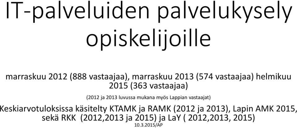 mukana myös Lappian vastaajat) Keskiarvotuloksissa käsitelty KTAMK ja RAMK (2012 ja