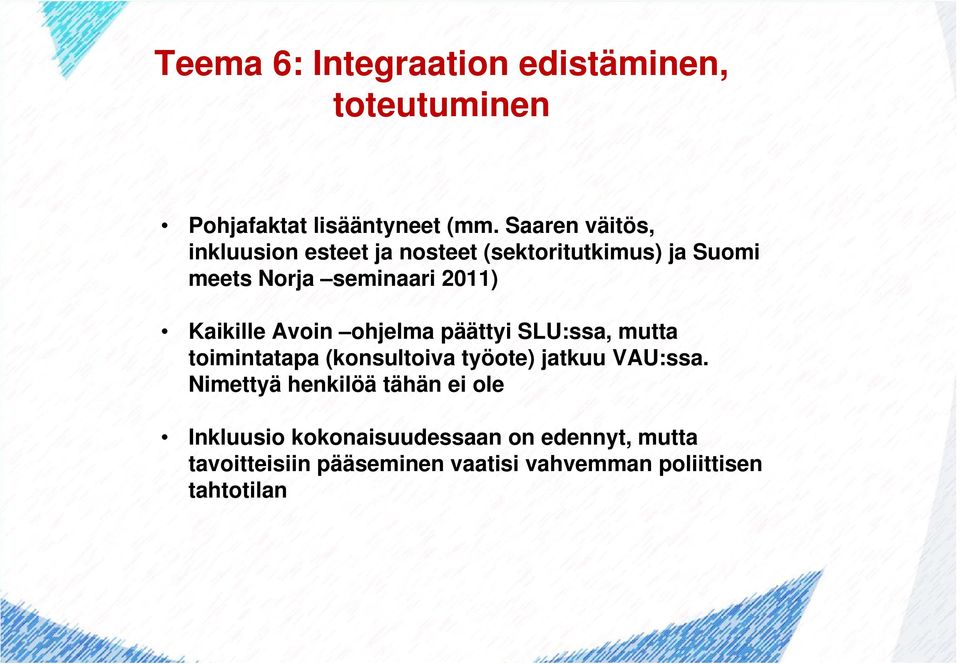 Kaikille Avoin ohjelma päättyi SLU:ssa, mutta toimintatapa (konsultoiva työote) jatkuu VAU:ssa.