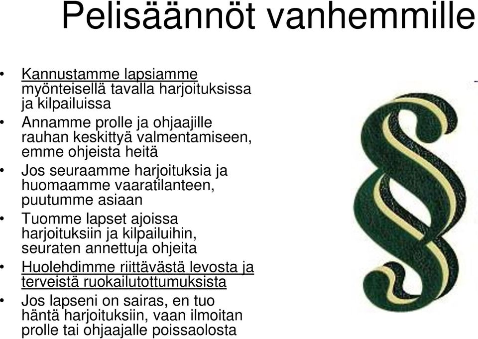 puutumme asiaan Tuomme lapset ajoissa harjoituksiin ja kilpailuihin, seuraten annettuja ohjeita Huolehdimme riittävästä