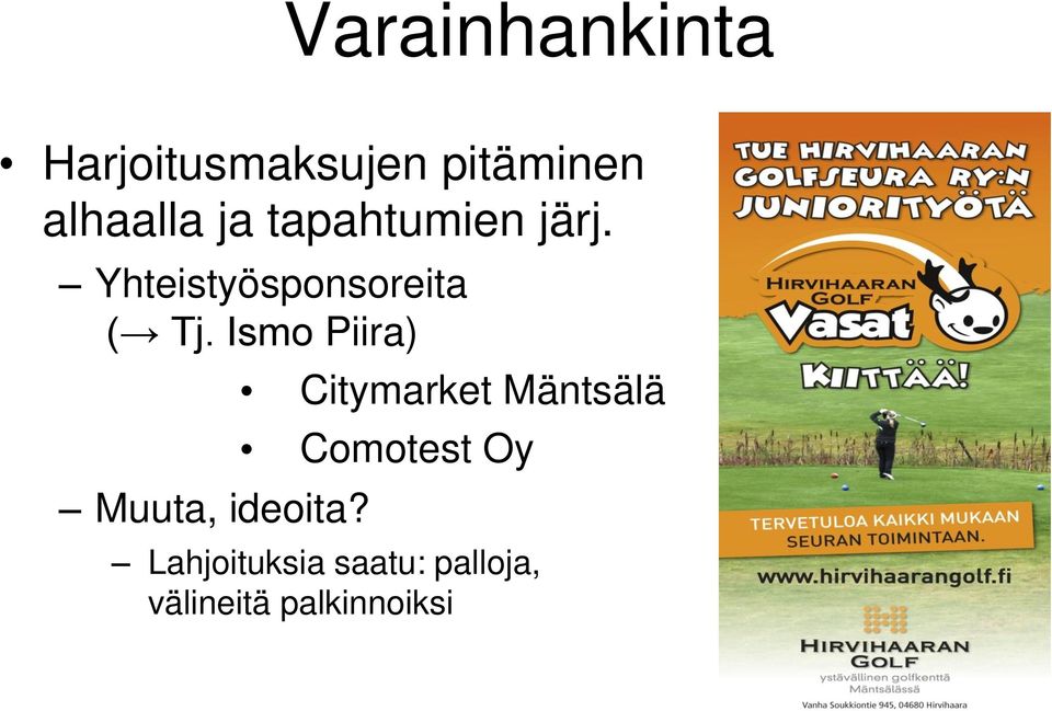 Ismo Piira) Muuta, ideoita?
