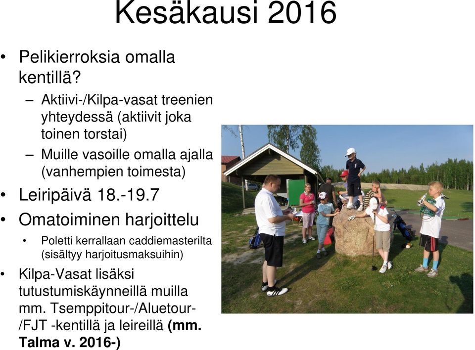 ajalla (vanhempien toimesta) Leiripäivä 18.-19.