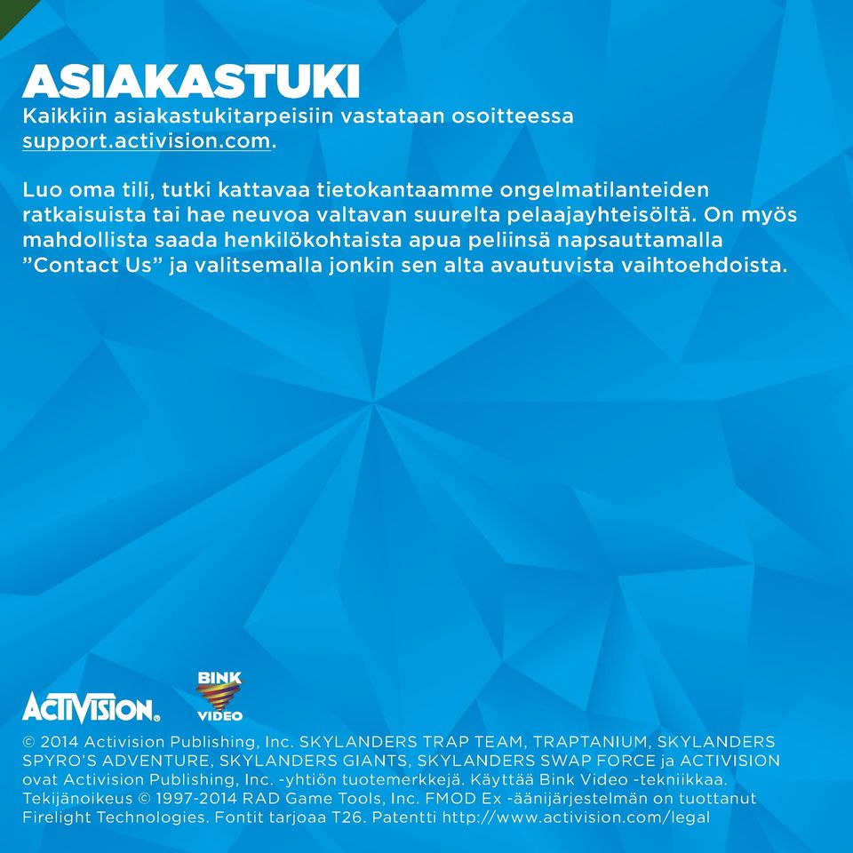 On myös mahdollista saada henkilökohtaista apua peliinsä napsauttamalla Contact Us ja valitsemalla jonkin sen alta avautuvista vaihtoehdoista. 2014 Activision Publishing, Inc.