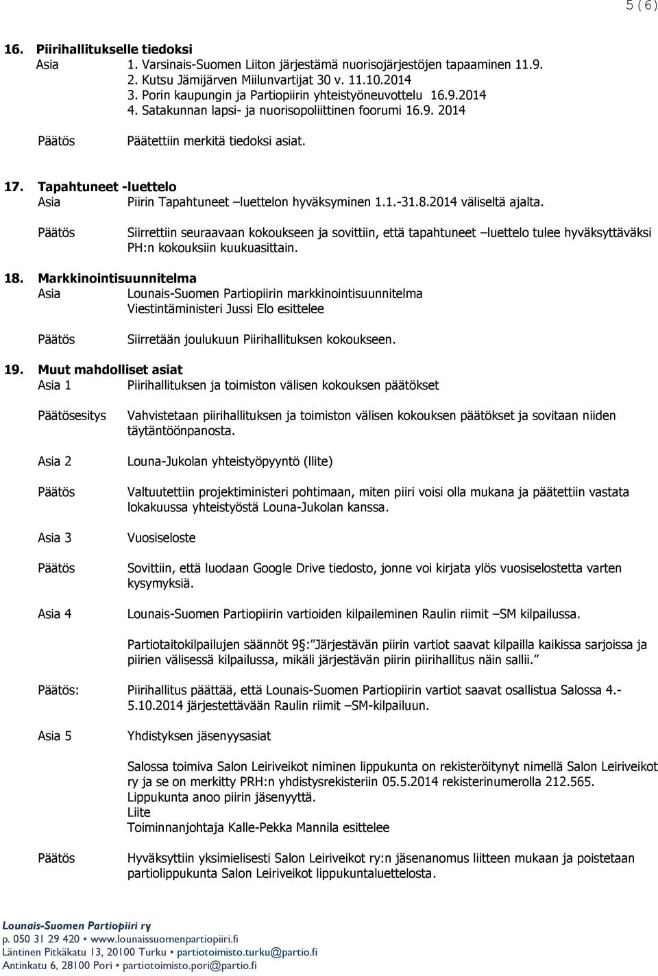 Tapahtuneet -luettelo Piirin Tapahtuneet luettelon hyväksyminen 1.1.-31.8.2014 väliseltä ajalta.