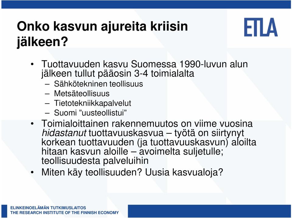 Metsäteollisuus Tietotekniikkapalvelut Suomi uusteollistui Toimialoittainen rakennemuutos on viime vuosina