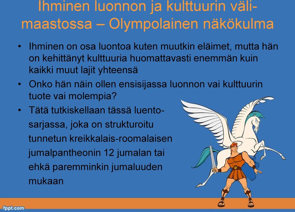 näin ollen ensisijassa luonnon vai kulttuurin tuote vai molempia?