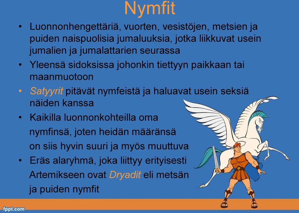 nymfeistä ja haluavat usein seksiä näiden kanssa Kaikilla luonnonkohteilla oma nymfinsä, joten heidän määränsä on