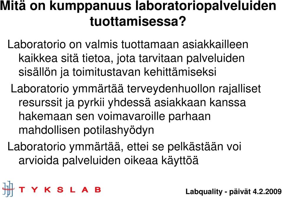 toimitustavan kehittämiseksi Laboratorio ymmärtää terveydenhuollon rajalliset resurssit ja pyrkii yhdessä