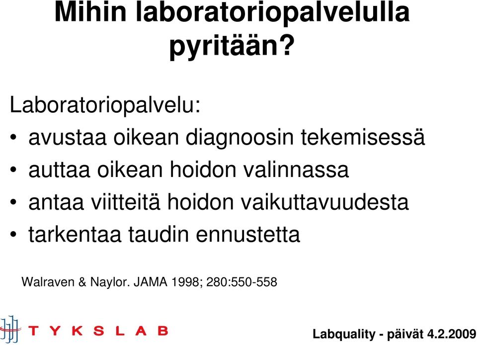 auttaa oikean hoidon valinnassa antaa viitteitä hoidon