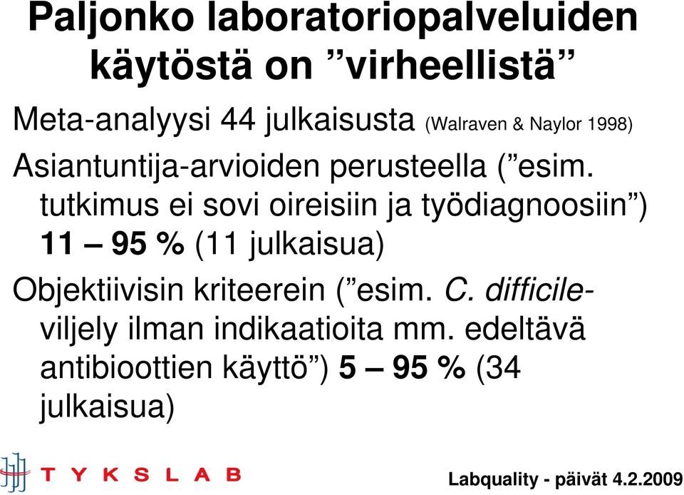 tutkimus ei sovi oireisiin ja työdiagnoosiin ) 11 95 % (11 julkaisua) Objektiivisin