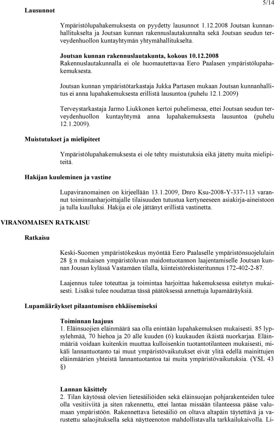 2008 Rakennuslautakunnalla ei ole huomautettavaa Eero Paalasen ympäristölupahakemuksesta.