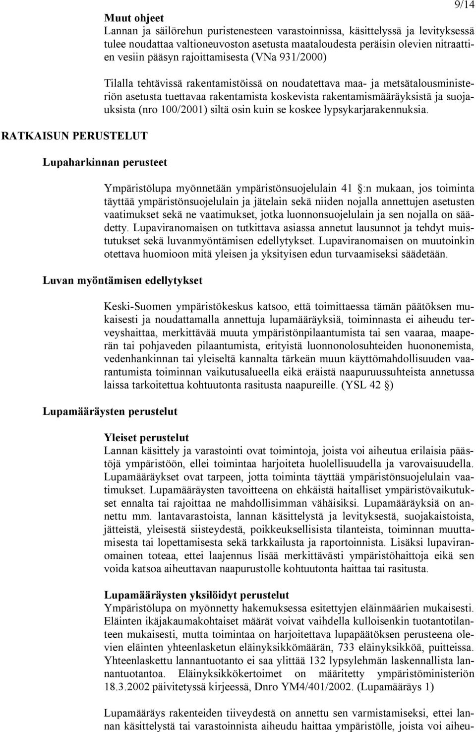 rakentamismääräyksistä ja suojauksista (nro 100/2001) siltä osin kuin se koskee lypsykarjarakennuksia.