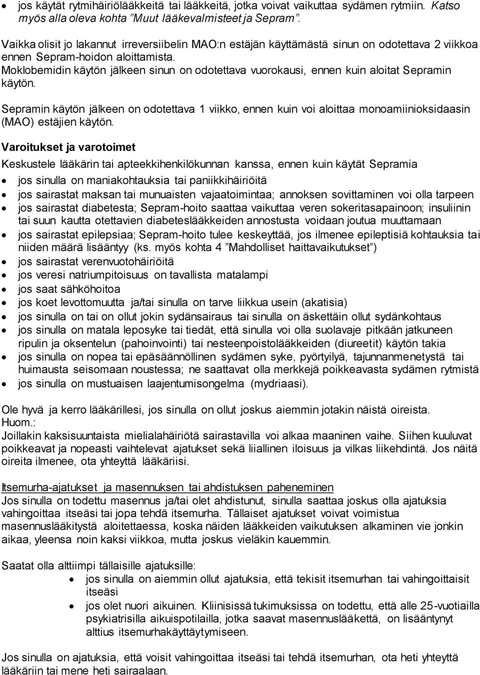 Moklobemidin käytön jälkeen sinun on odotettava vuorokausi, ennen kuin aloitat Sepramin käytön.