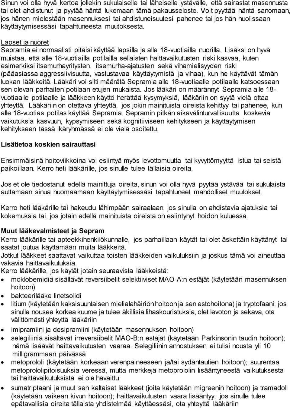 Lapset ja nuoret Sepramia ei normaalisti pitäisi käyttää lapsilla ja alle 18-vuotiailla nuorilla.
