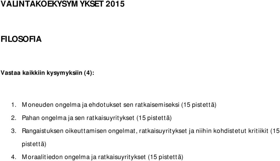 Pahan ongelma ja sen ratkaisuyritykset (15 pistettä) 3.