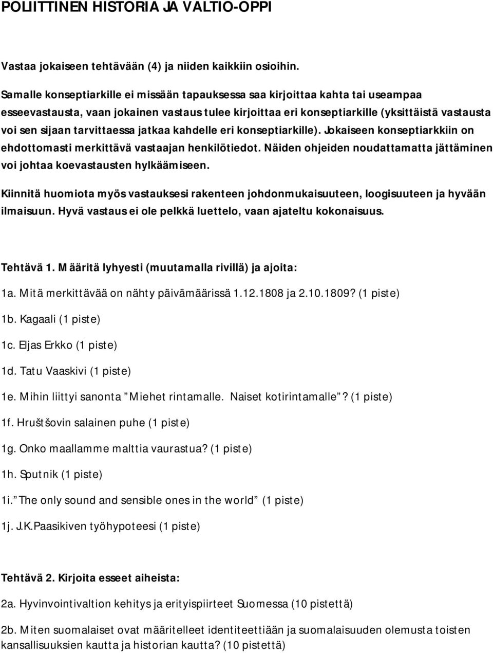 tarvittaessa jatkaa kahdelle eri konseptiarkille). Jokaiseen konseptiarkkiin on ehdottomasti merkittävä vastaajan henkilötiedot.