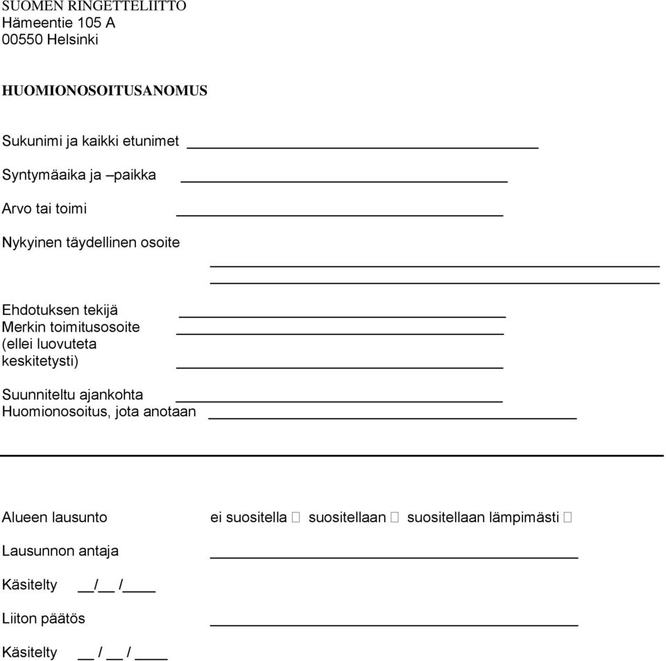 toimitusosoite (ellei luovuteta keskitetysti) Suunniteltu ajankohta Huomionosoitus, jota anotaan Alueen