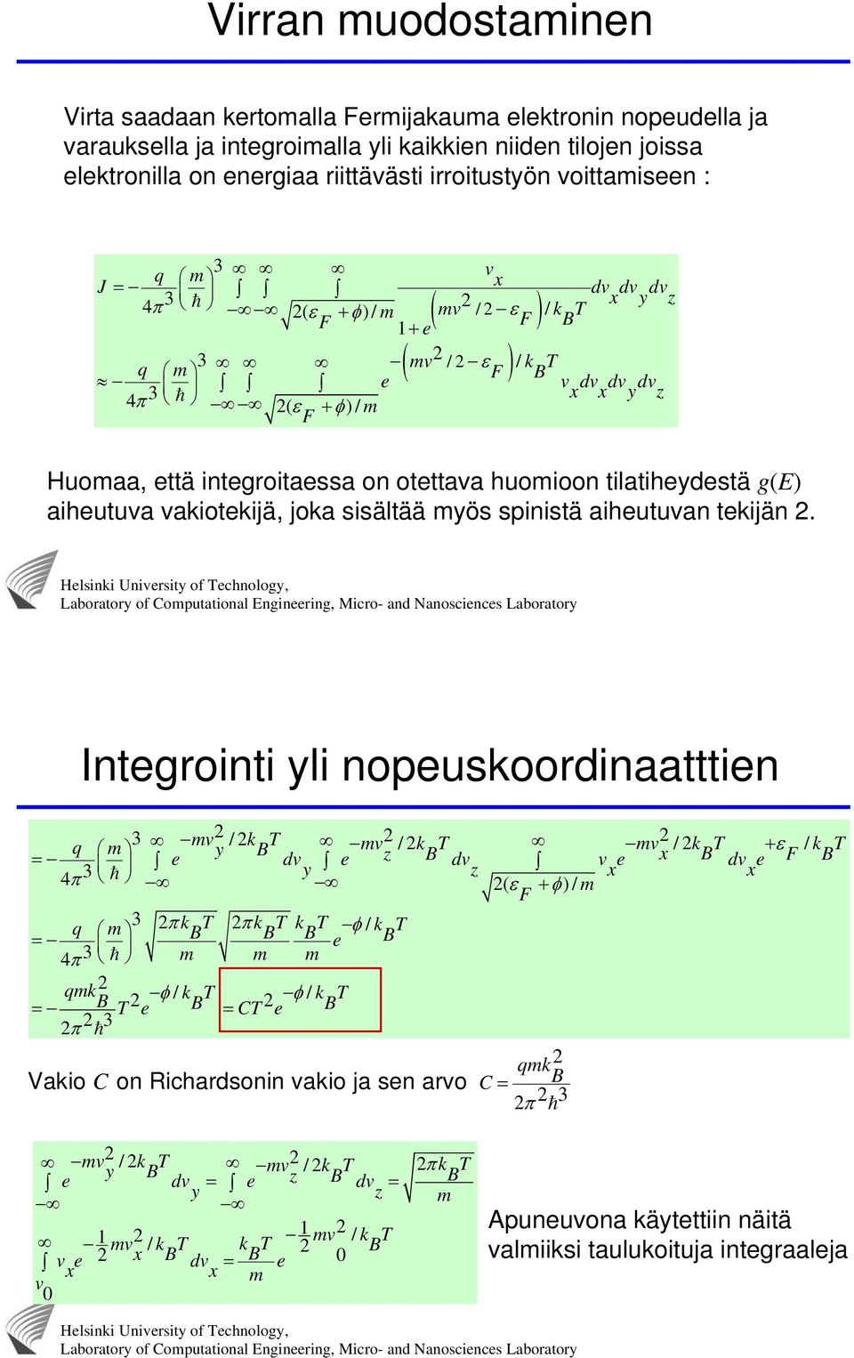 integroitaessa on otettava huomioon tilatiheydestä g(e) aiheutuva vakiotekijä, joka sisältää myös spinistä aiheutuvan tekijän.