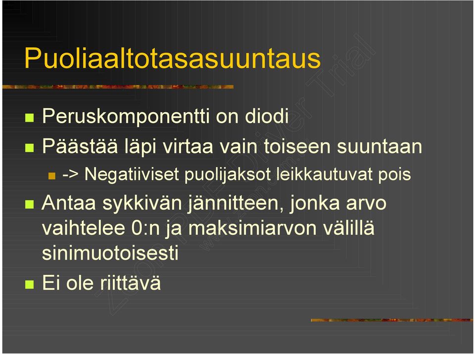 puolijaksot leikkautuvat pois Antaa sykkivän jännitteen,