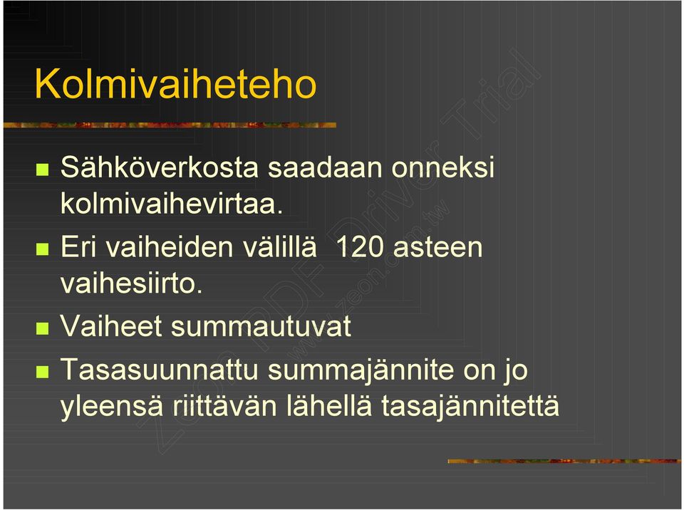 Eri vaiheiden välillä 120 asteen vaihesiirto.