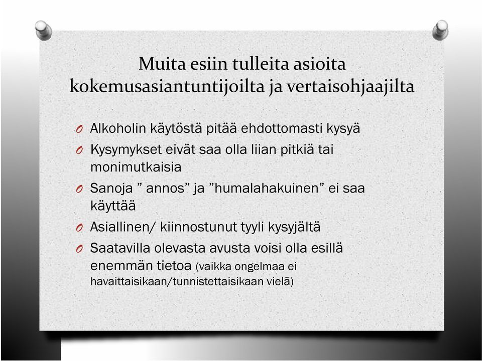 ja humalahakuinen ei saa käyttää O Asiallinen/ kiinnostunut tyyli kysyjältä O Saatavilla olevasta